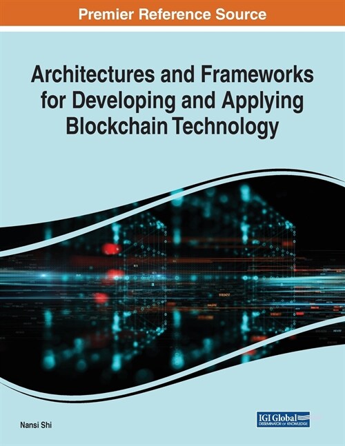 Architectures and Frameworks for Developing and Applying Blockchain Technology (Paperback)