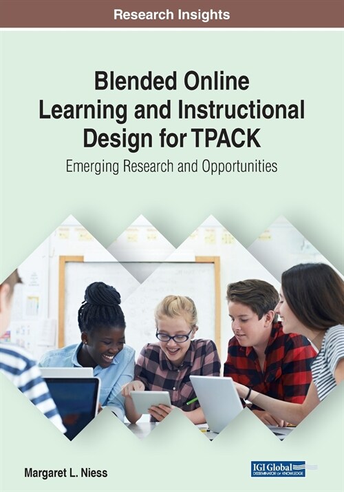 Blended Online Learning and Instructional Design for TPACK: Emerging Research and Opportunities (Paperback)