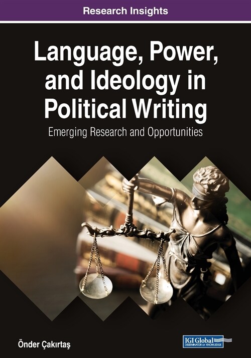 Language, Power, and Ideology in Political Writing: Emerging Research and Opportunities (Paperback)