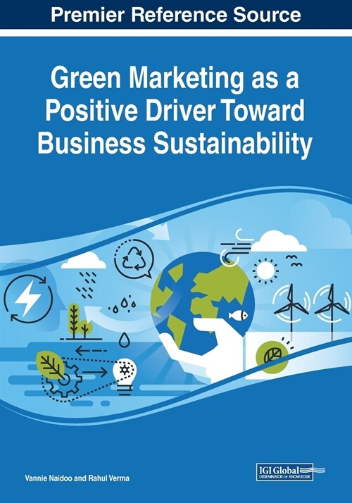 Green Marketing as a Positive Driver Toward Business Sustainability (Paperback)