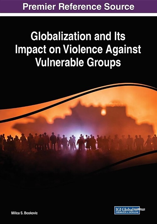 Globalization and Its Impact on Violence Against Vulnerable Groups (Paperback)