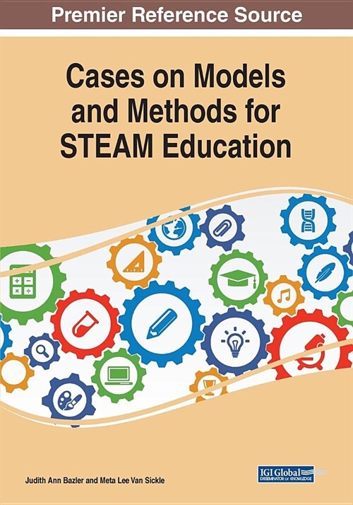 Cases on Models and Methods for STEAM Education (Paperback)