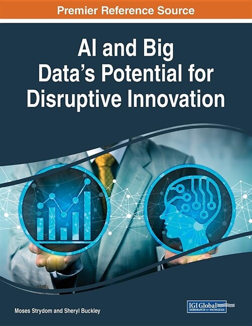 AI and Big Datas Potential for Disruptive Innovation (Paperback)