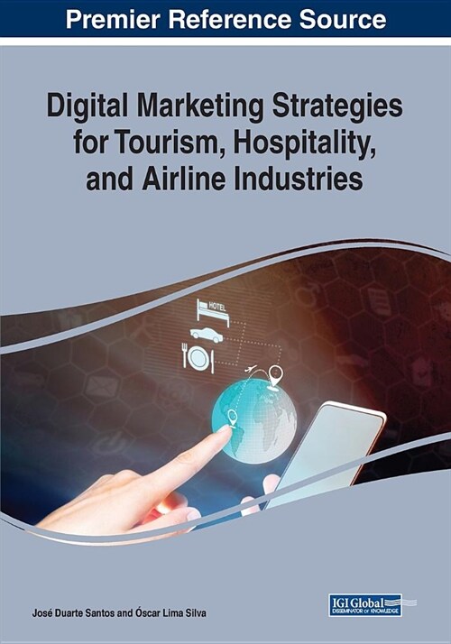 Digital Marketing Strategies for Tourism, Hospitality, and Airline Industries (Paperback)