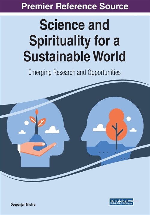 Science and Spirituality for a Sustainable World: Emerging Research and Opportunities (Paperback)