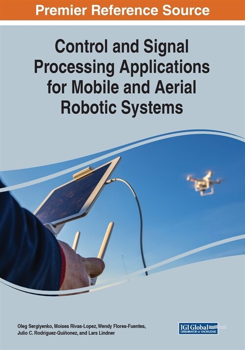 Control and Signal Processing Applications for Mobile and Aerial Robotic Systems (Paperback)