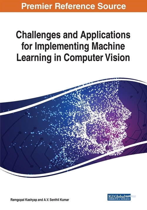 Challenges and Applications for Implementing Machine Learning in Computer Vision (Paperback)