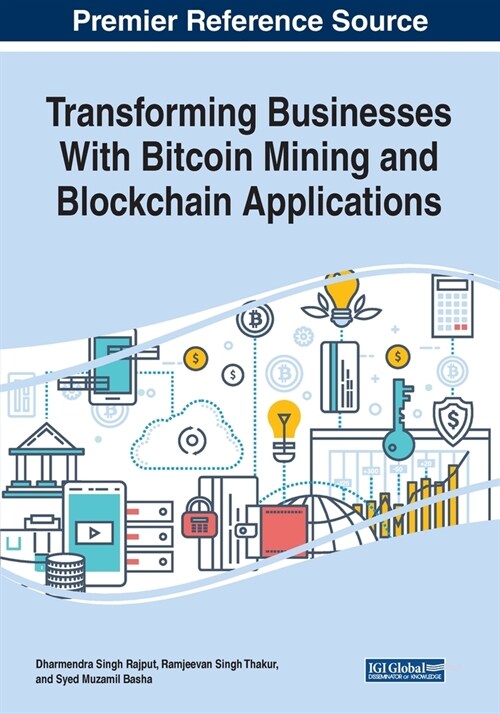 Transforming Businesses With Bitcoin Mining and Blockchain Applications (Paperback)