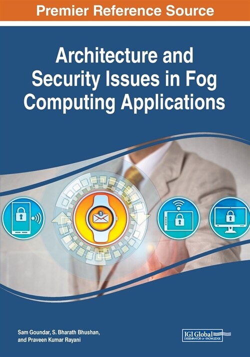 Architecture and Security Issues in Fog Computing Applications (Paperback)