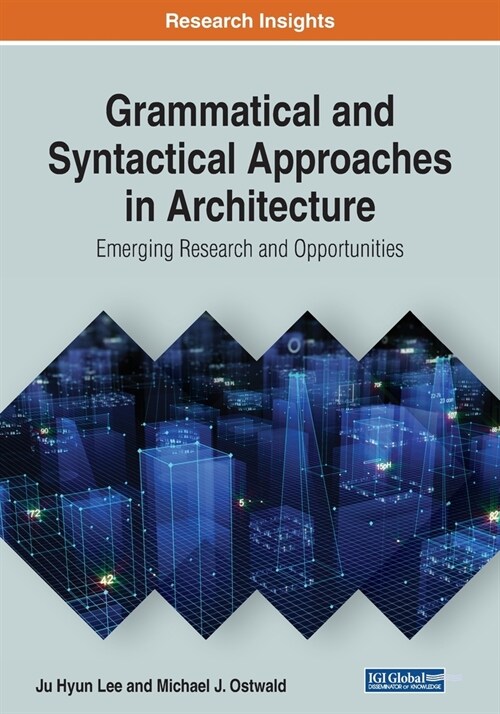Grammatical and Syntactical Approaches in Architecture: Emerging Research and Opportunities (Paperback)
