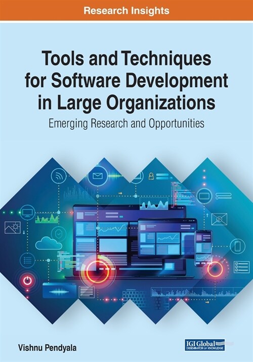 Tools and Techniques for Software Development in Large Organizations: Emerging Research and Opportunities (Paperback)