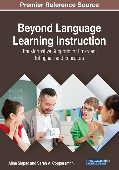 Beyond Language Learning Instruction: Transformative Supports for Emergent Bilinguals and Educators (Paperback)