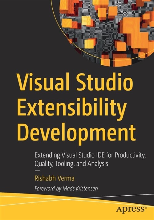 Visual Studio Extensibility Development: Extending Visual Studio Ide for Productivity, Quality, Tooling, and Analysis (Paperback)