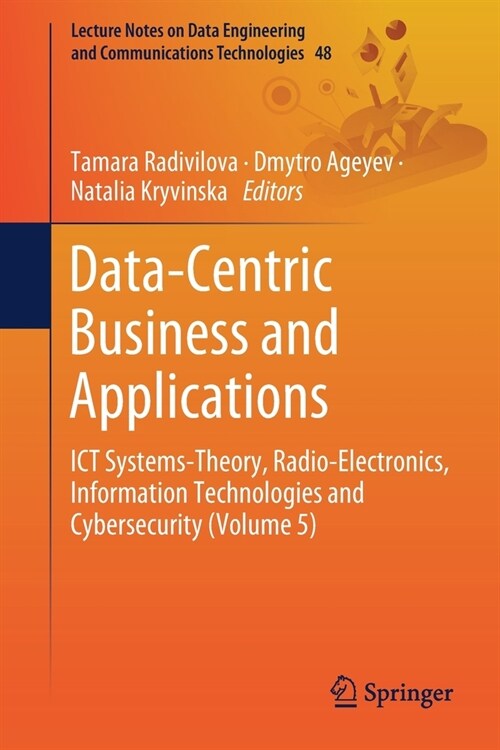 Data-Centric Business and Applications: Ict Systems-Theory, Radio-Electronics, Information Technologies and Cybersecurity (Volume 5) (Paperback, 2021)