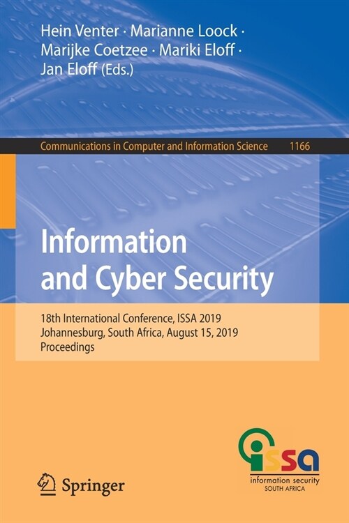 Information and Cyber Security: 18th International Conference, Issa 2019, Johannesburg, South Africa, August 15, 2019, Proceedings (Paperback, 2020)