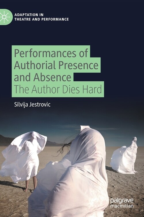 Performances of Authorial Presence and Absence: The Author Dies Hard (Hardcover, 2020)