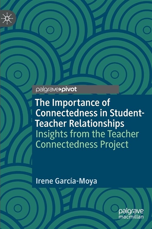 The Importance of Connectedness in Student-Teacher Relationships: Insights from the Teacher Connectedness Project (Hardcover, 2020)