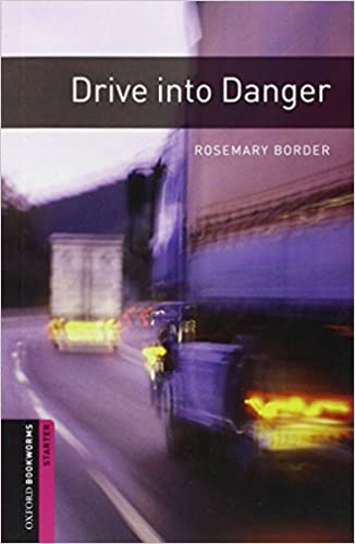 Oxford Bookworms Library Starter Level : Drive into Danger (Paperback, 3rd Edition)