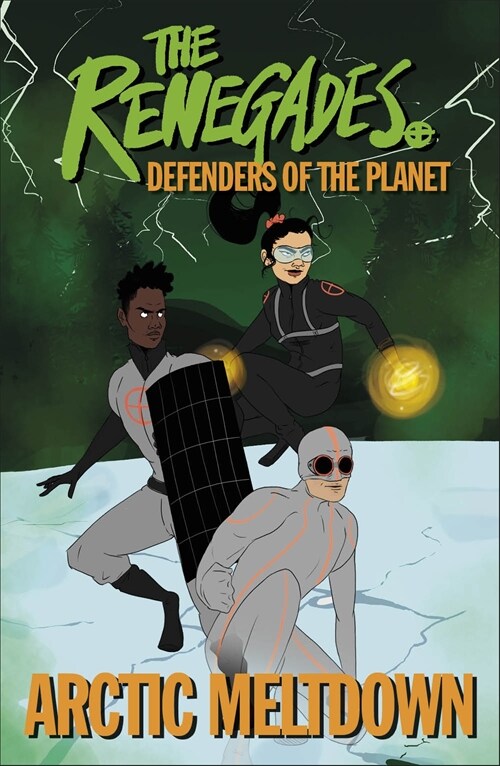 The Renegades Arctic Meltdown : Defenders of the Planet (Paperback)