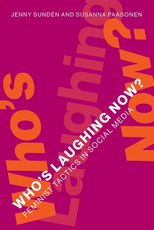 Whos Laughing Now?: Feminist Tactics in Social Media (Hardcover)