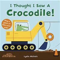 I Thought I Saw a Crocodile! (Board Books)