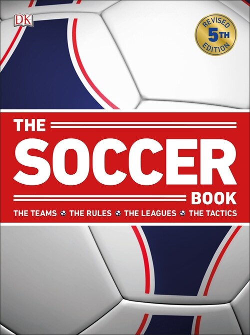The Soccer Book: The Teams, the Rules, the Leagues, the Tactics (Paperback)