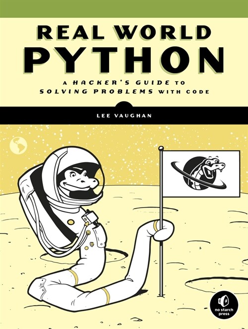 Real-World Python: A Hackers Guide to Solving Problems with Code (Paperback)