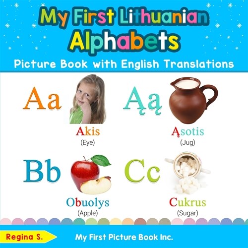 My First Lithuanian Alphabets Picture Book with English Translations: Bilingual Early Learning & Easy Teaching Lithuanian Books for Kids (Paperback)