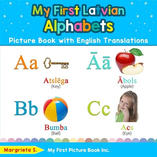 My First Latvian Alphabets Picture Book with English Translations: Bilingual Early Learning & Easy Teaching Latvian Books for Kids (Paperback)