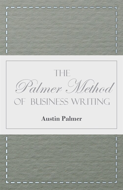 The Palmer Method of Business Writing;A Series of Self-teaching Lessons in Rapid, Plain, Unshaded, Coarse-pen, Muscular Movement Writing for Use in Al (Paperback)