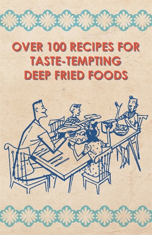 Over 100 Recipes For Taste-Tempting Deep Fried Foods (Paperback)