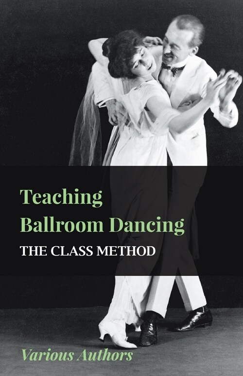 Teaching Ballroom Dancing - The Class Method (Paperback)