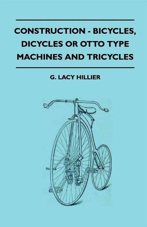 Construction - Bicycles, Dicycles Or Otto Type Machines And Tricycles (Paperback)