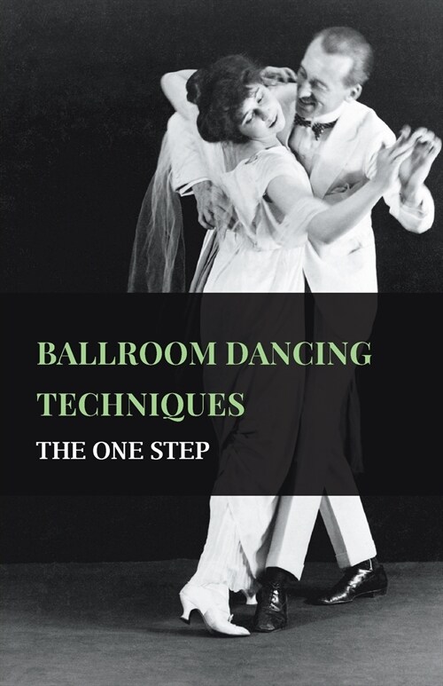 Ballroom Dancing Techniques - The One Step (Paperback)
