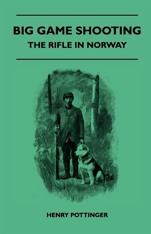 Big Game Shooting - The Rifle In Norway (Paperback)