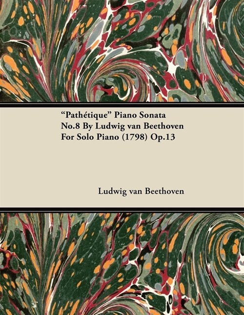 Path?ique - Piano Sonata No. 8 - Op. 13 - For Solo Piano: With a Biography by Joseph Otten (Paperback)