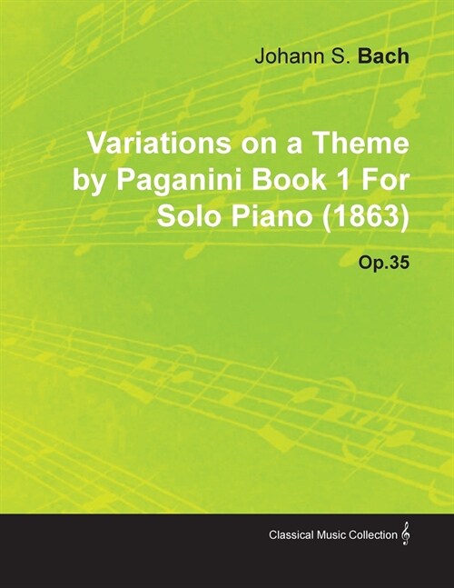 Variations on a Theme by Paganini Book 1 by Johannes Brahms for Solo Piano (1863) Op.35 (Paperback)