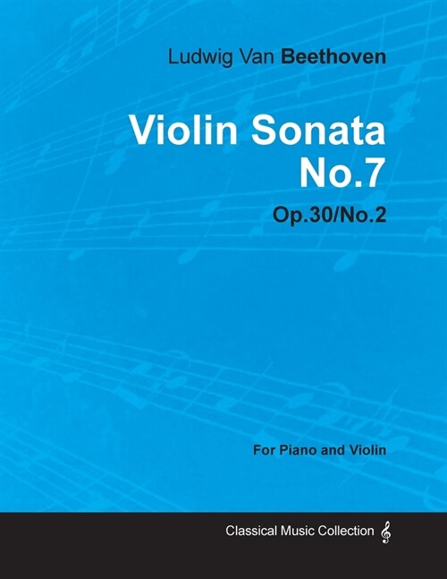 Violin Sonata - No. 7 - Op. 30/No. 2 - For Piano and Violin: With a Biography by Joseph Otten (Paperback)