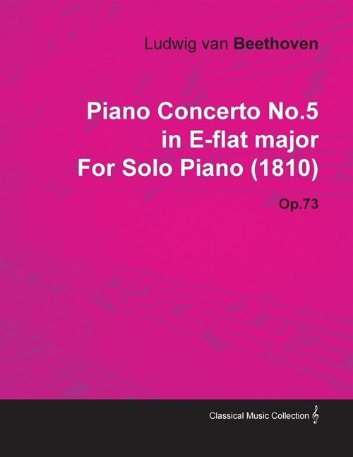Piano Concerto No. 5 - In E-Flat Major - Op. 73 - For Solo Piano;With a Biography by Joseph Otten (Paperback)