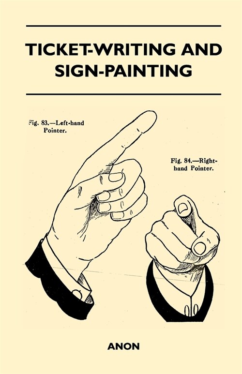 Ticket-Writing and Sign-Painting: With an Introductory Essay by Frederic W. Goudy (Paperback)