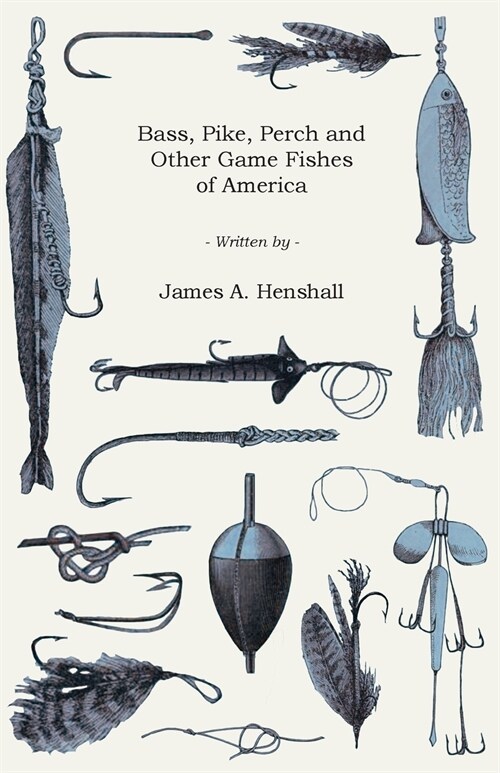 Bass, Pike, Perch and Other Game Fishes of America (Paperback)