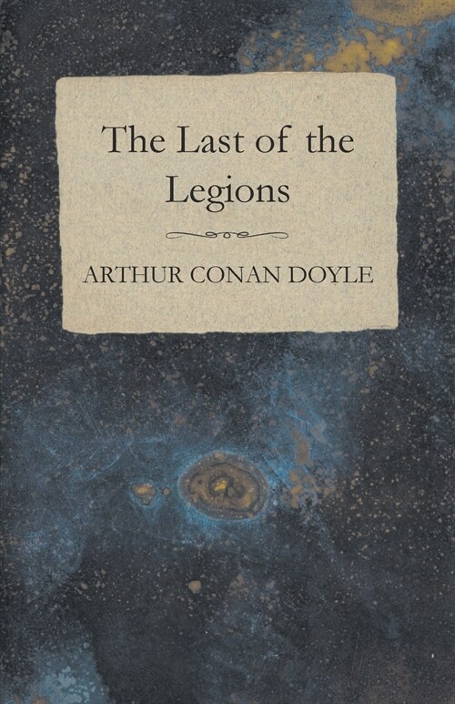 The Last of the Legions (1910) (Paperback)