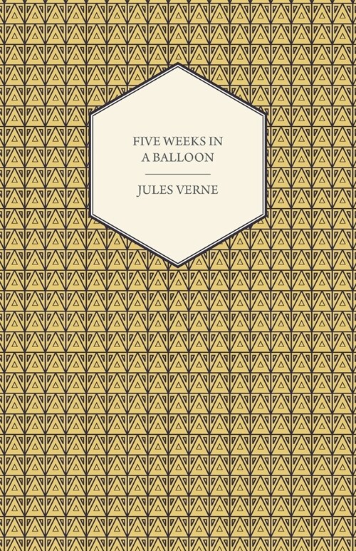 Five Weeks in a Balloon - A Voyage of Exploration and Discovery in Central Africa (Paperback)