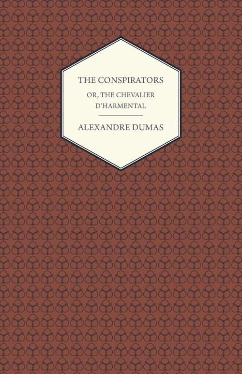 The Conspirators - Or, The Chevalier Dharmental (Paperback)