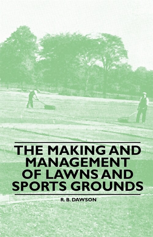 The Making and Management of Lawns and Sports Grounds (Paperback)
