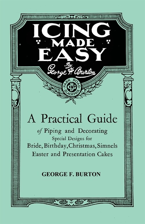 Icing Made Easy - A Practical Guide of Piping and Decorating Special Designs for Bride, Birthday, Christmas, Simnels Easter and Presentation Cakes (Paperback)