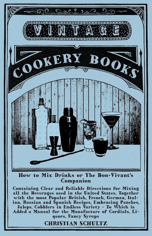 Jerry Thomas How to Mix Drinks; Or, the Bon-Vivants Companion: A Reprint of the 1862 Edition (Paperback)