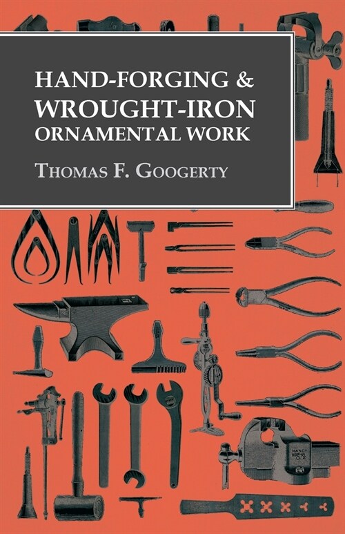 Hand-Forging and Wrought-Iron Ornamental Work (Paperback)