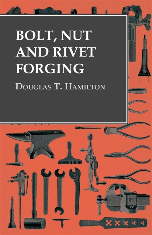 Bolt, Nut and Rivet Forging (Paperback)