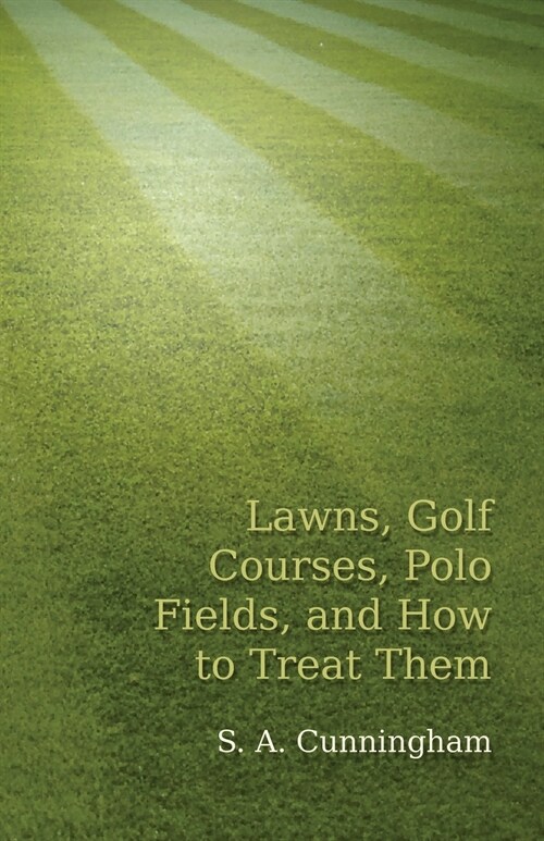 Lawns, Golf Courses, Polo Fields, and How to Treat Them (Paperback)